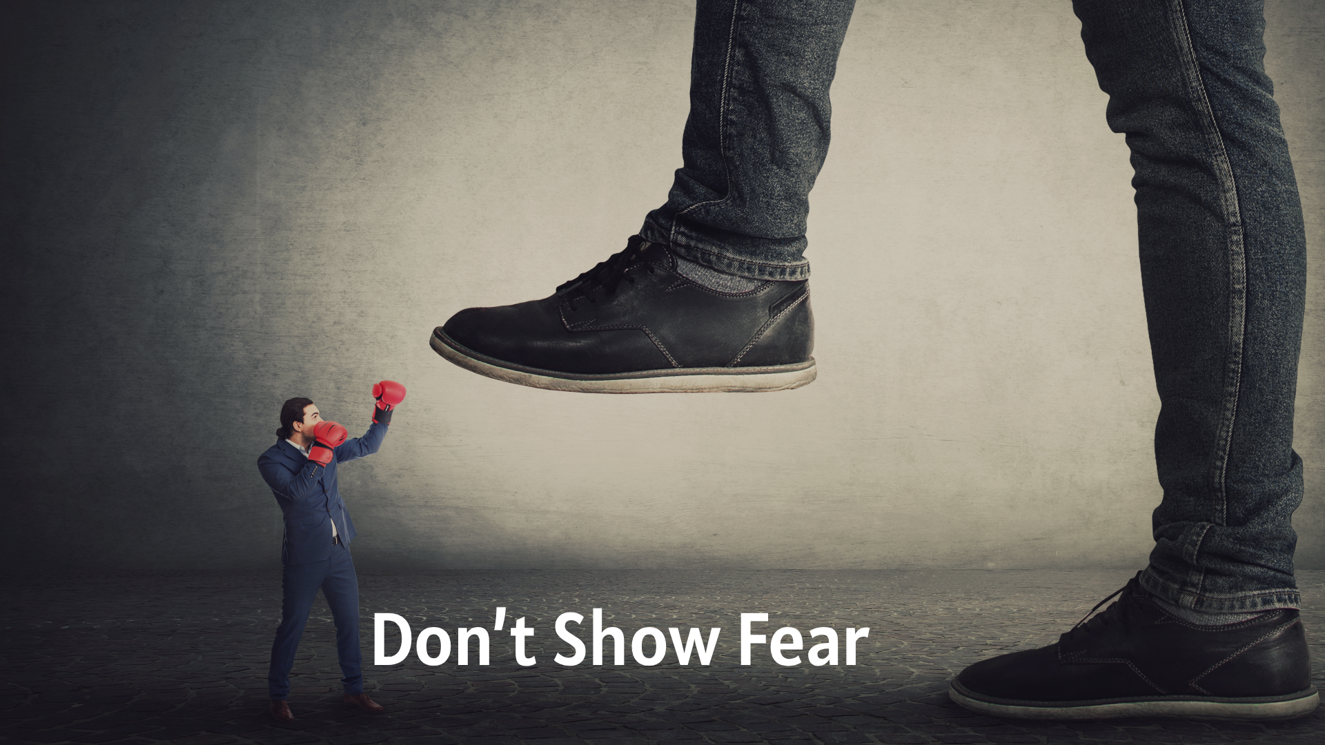 Don’t Show Fear