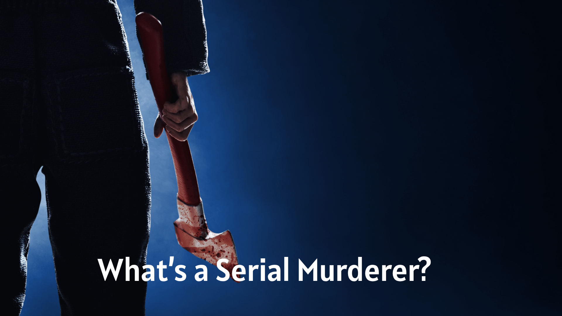 What’s a Serial Murderer?