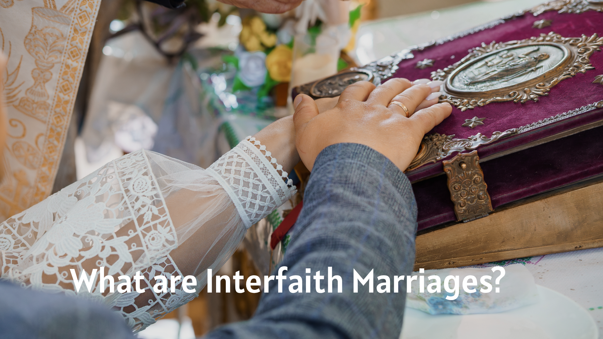 What are Interfaith Marriages?
