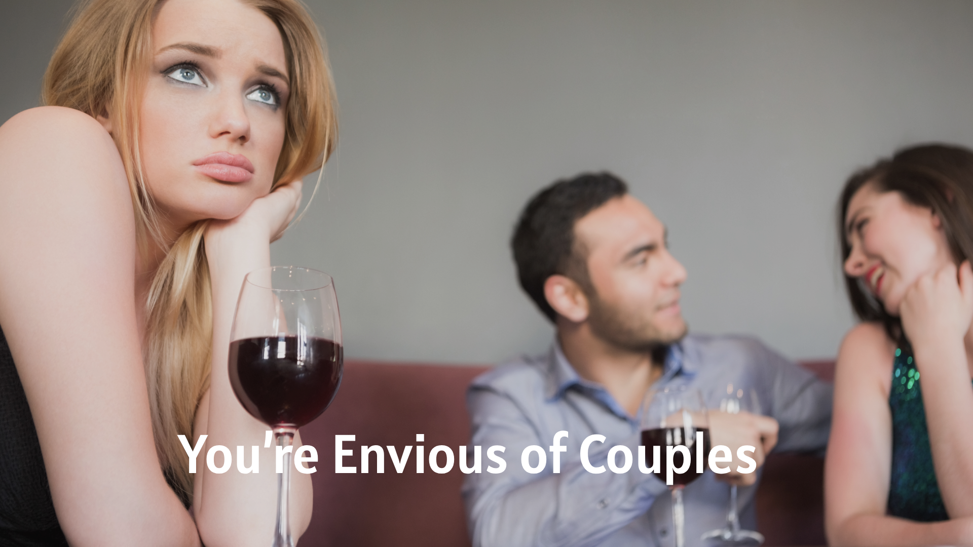 You’re Envious of Couples