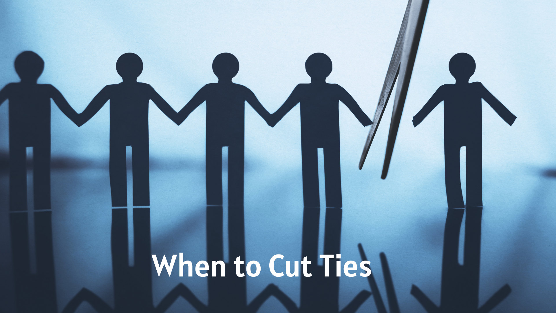 When to Cut Ties