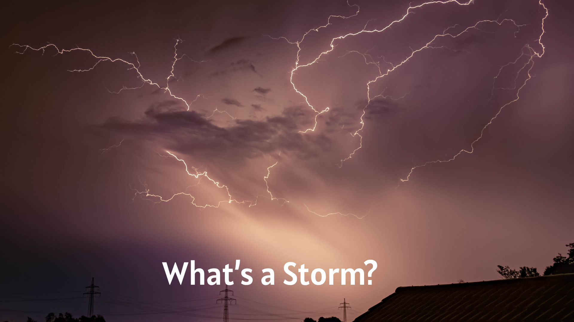 What’s a Storm?