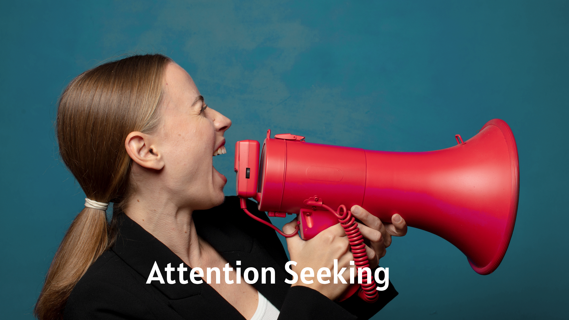 Attention Seeking