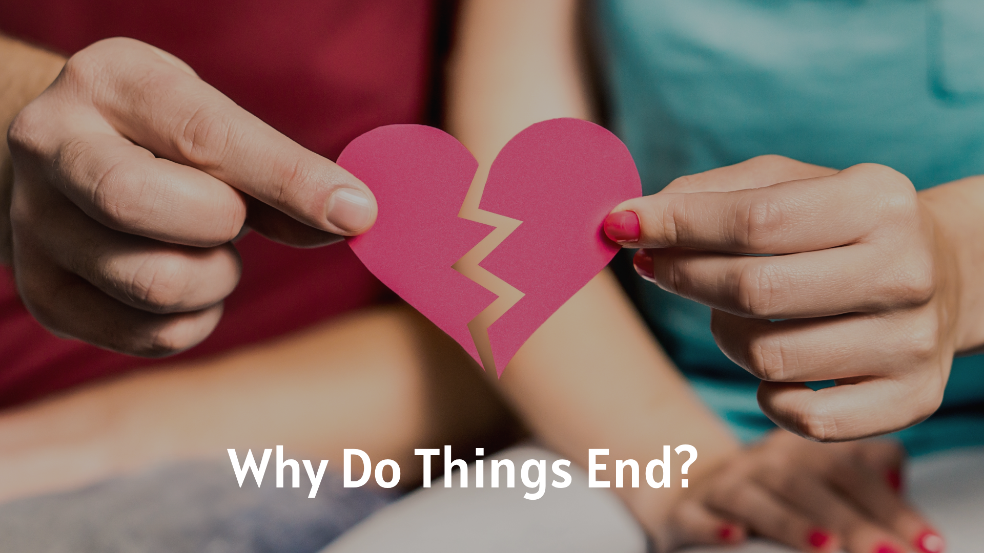 Why Do Things End?