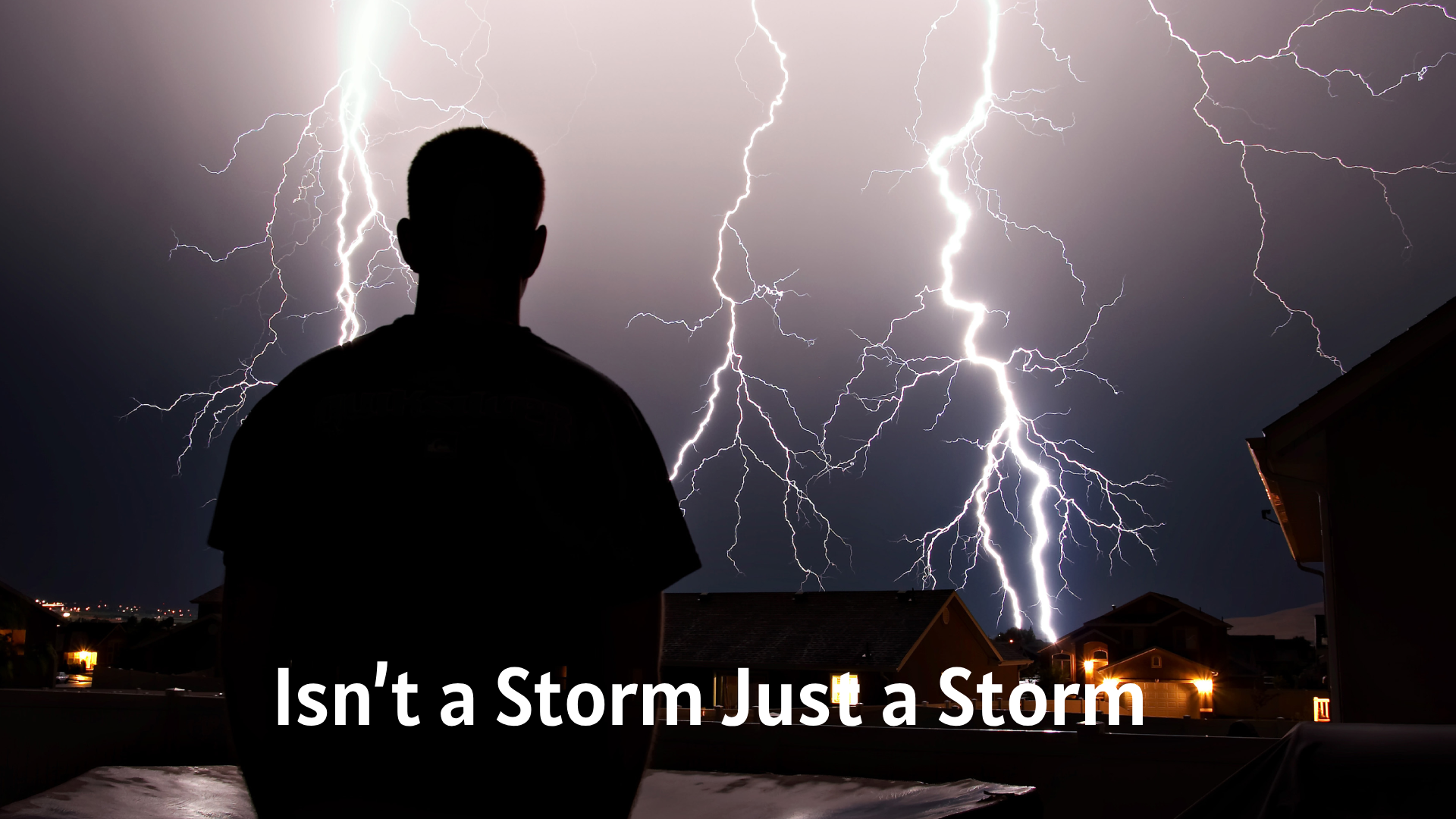 Isn’t a Storm Just a Storm