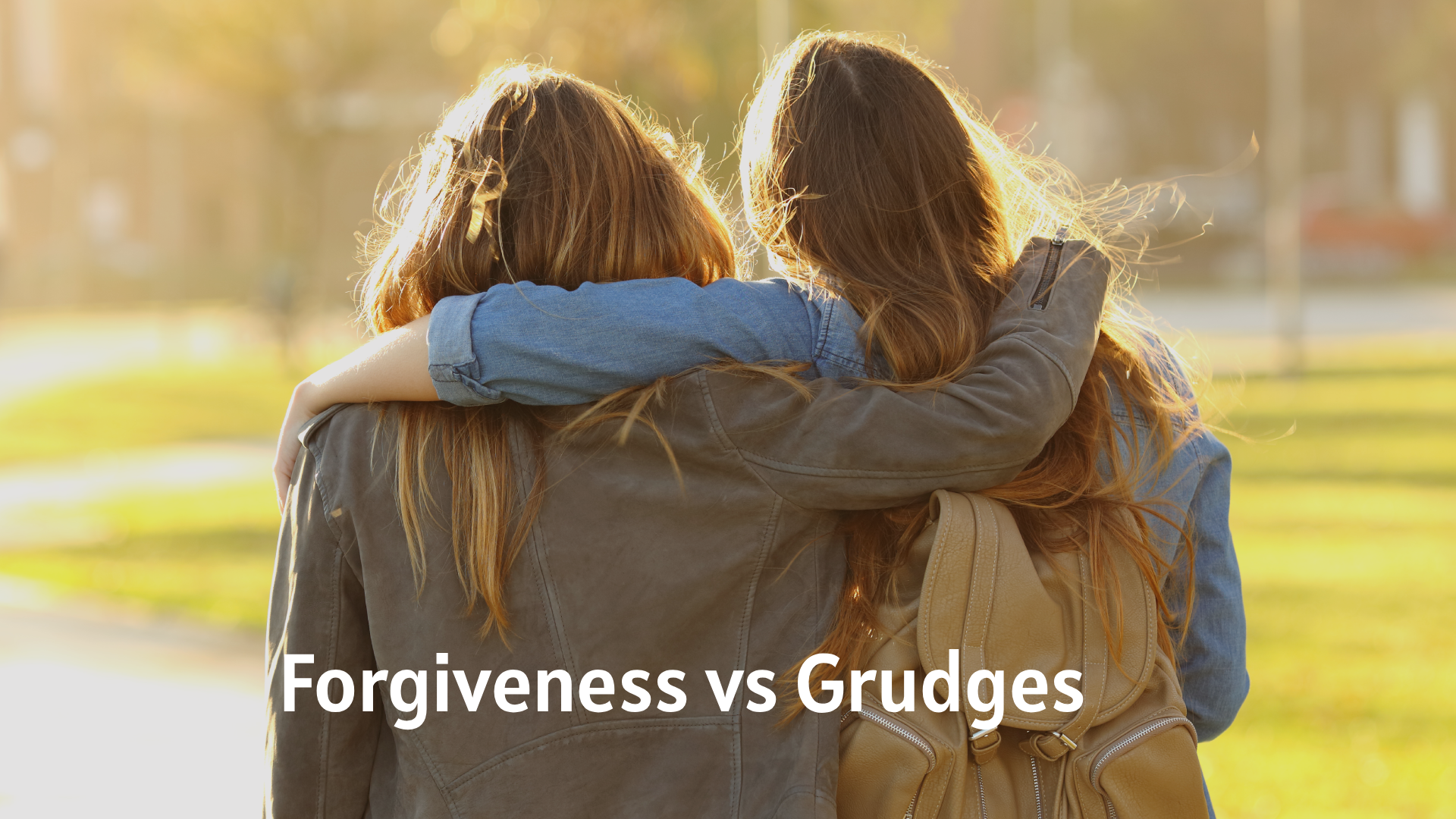 Forgiveness vs Grudges