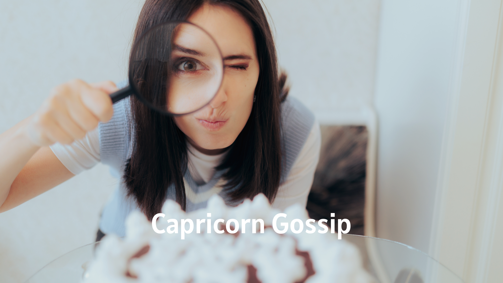 Capricorn Gossip