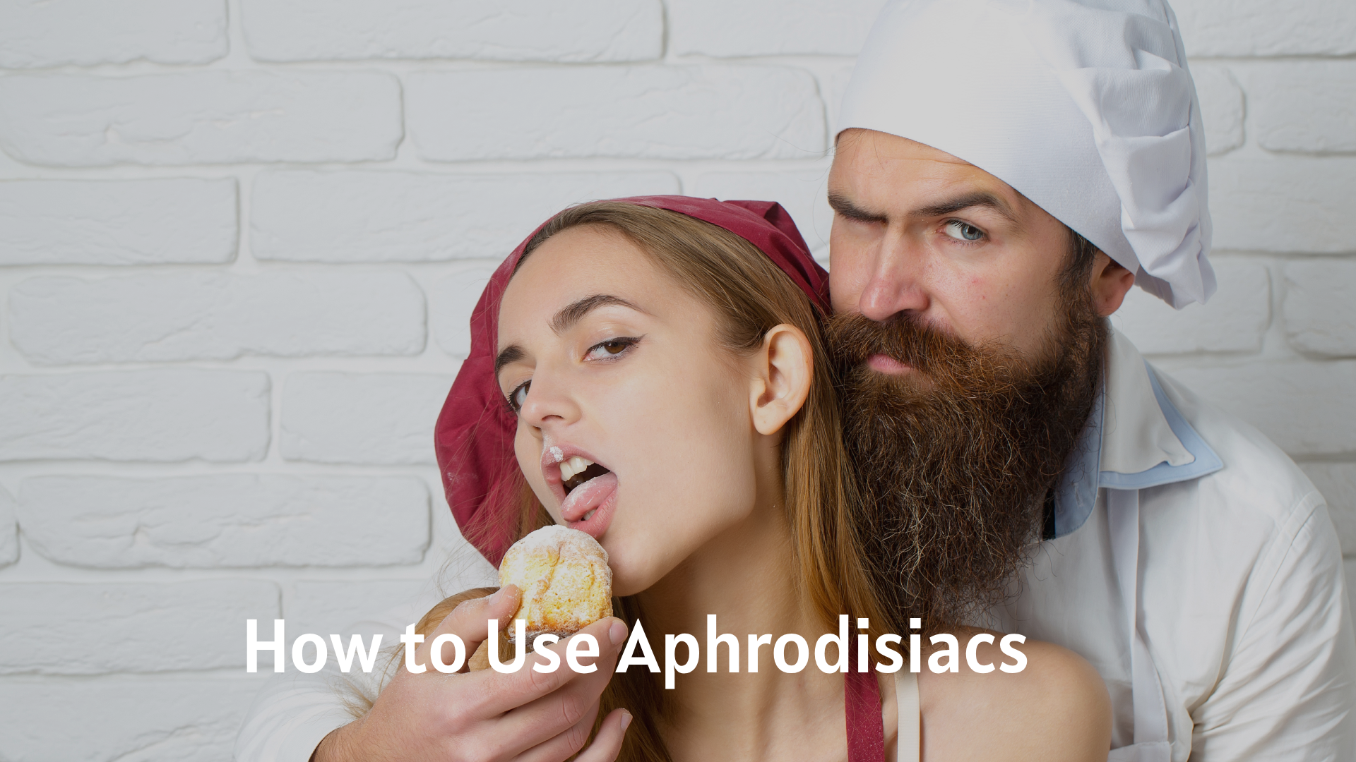 How to Use Aphrodisiacs