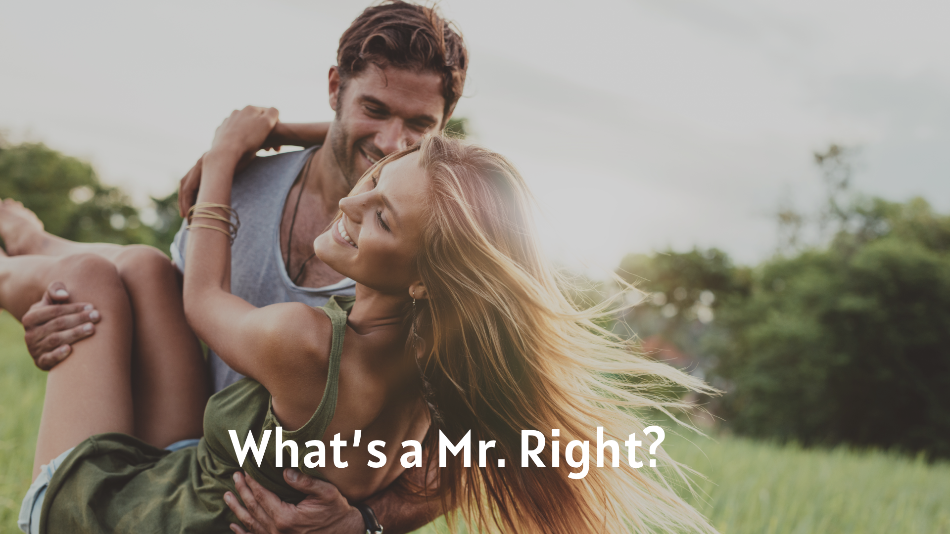 What’s a Mr. Right?
