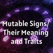 Mutable Signs/ Their Meaning and Traits