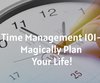 Time Management 101- Magically Plan Your ...