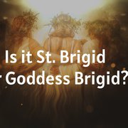Is it St. Brigid or Goddess Brigid?