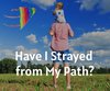Have I Strayed from My Path?