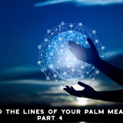 What Do the Lines of Your Palm Mean? Part 4