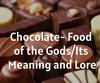 Chocolate - Food of the Gods/Its Meaning ...