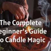 The Complete Beginner’s Guide to Candle Magic