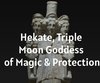 Hekate, Triple Moon Goddess of Magic & ...