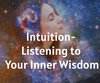 Intuition - Listening to Your Inner Wisdom
