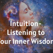 Intuition - Listening to Your Inner Wisdom