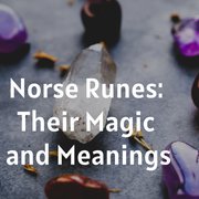 Norse Runes: Their Magic and Meanings