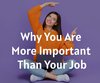 Why You Are More Important Than Your Job