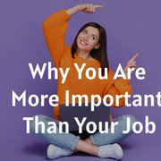Why You Are More Important Than Your Job