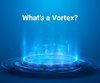 What is a Vortex?