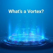 What is a Vortex?
