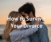 How to Survive Your Divorce