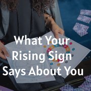 What Your Rising Sign Says About You