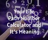 Your Life Path Number Calculator and It’s ...