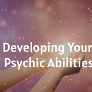Developing Your Psychic Abilities
