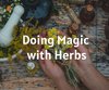 Doing Magic with Herbs