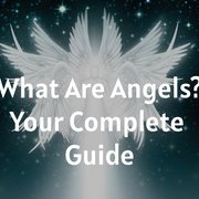 What Are Angels? Your Complete Guide