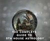 The Complete Guide to 5th House Astrology
