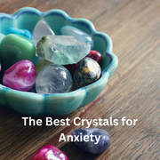 The Best Crystals for Anxiety