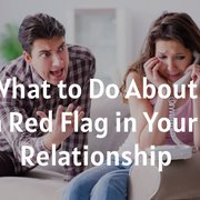 What to Do About a Red Flag in Your Relationship
