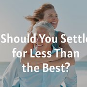 Should You Settle for Less Than the Best?