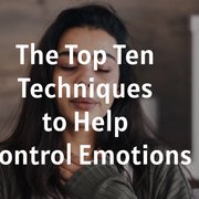 The Top Ten Techniques to Help Control Emotions