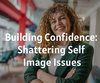 Building Confidence: Shattering Self ...