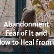 Abandonment - Fear of It and How to Heal ...
