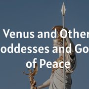 Venus and Other Goddesses and Gods of Peace