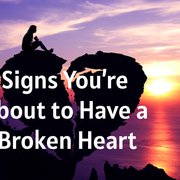 Signs You’re About to Have a Broken Heart