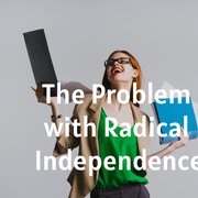 The Problem with Radical Independence