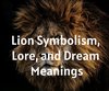 Lion Symbolism, Lore, and Dream Meanings