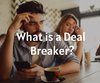 What is a Deal Breaker?