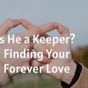 Is He a Keeper? Finding Your Forever Love