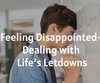 Feeling Disappointed - Dealing with ...