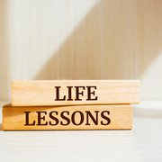 Learning the Most Important Life Lessons