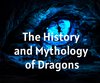 The History and Mythology of Dragons